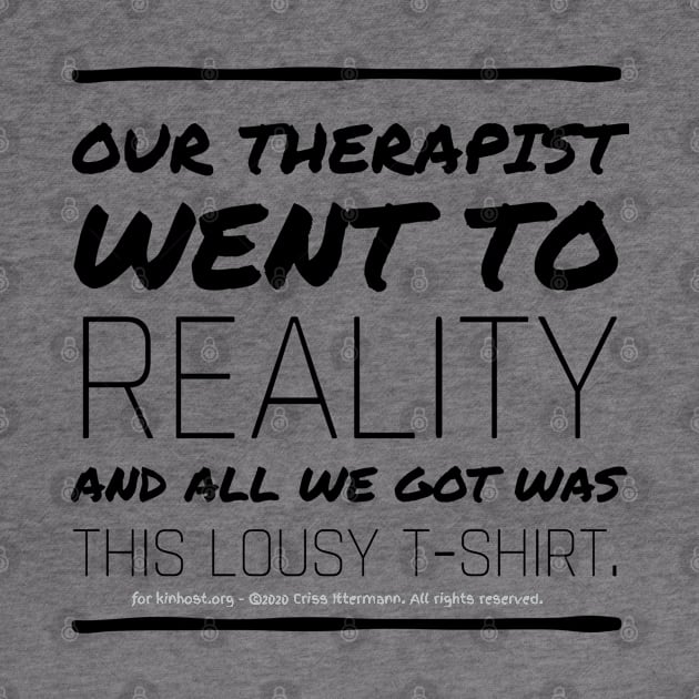 Therapist went to Reality - black text by Kinhost Pluralwear